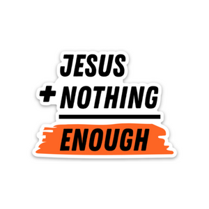 Jesus + Nothing Sticker