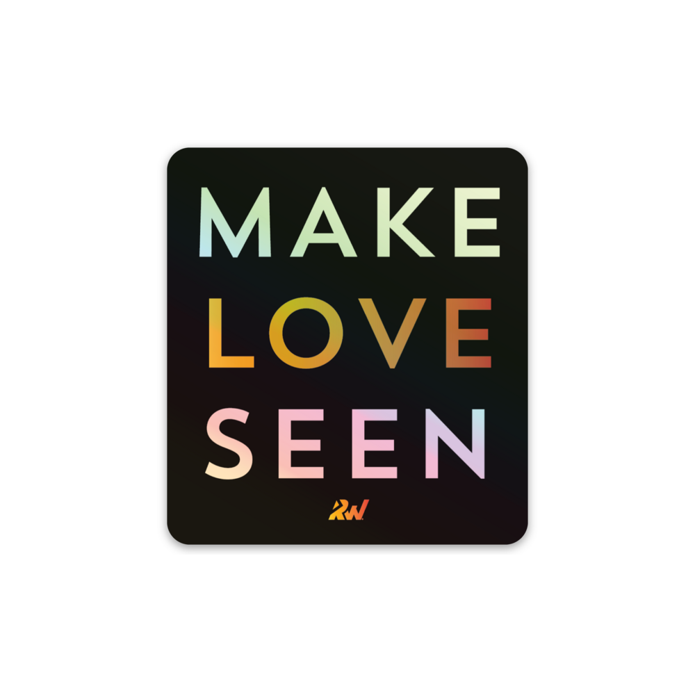 Make Loves Seen Holographic Sticker