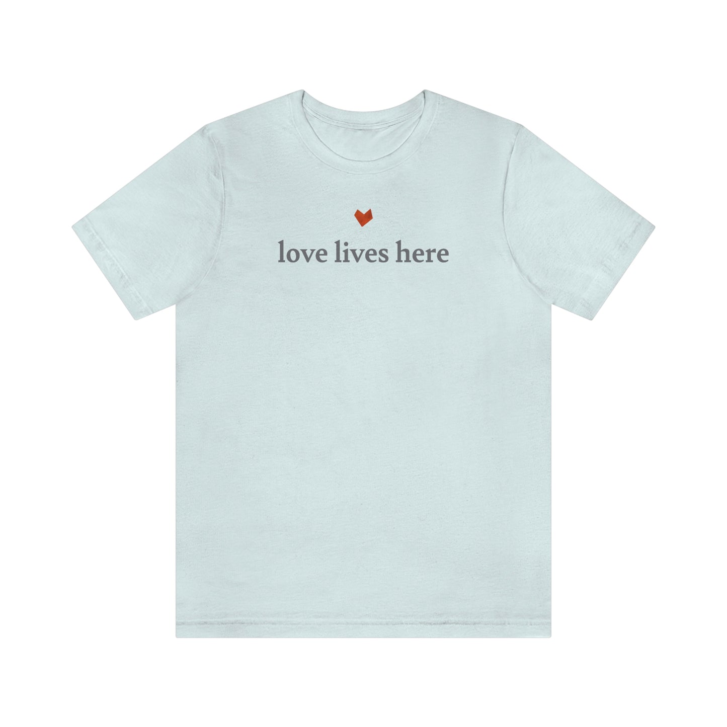 Love Lives Here Tee