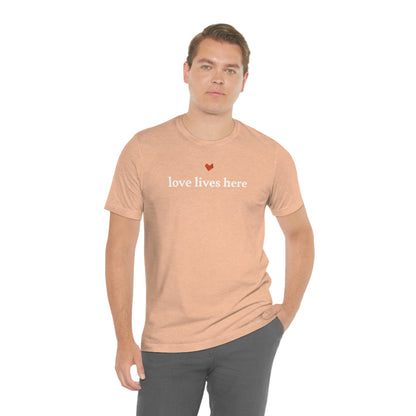 Love Lives Here Tee