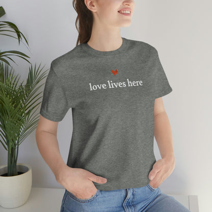 Love Lives Here Tee