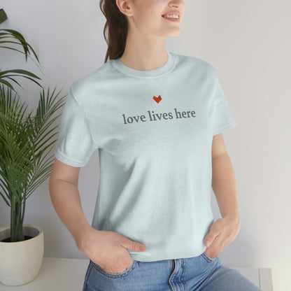 Love Lives Here Tee