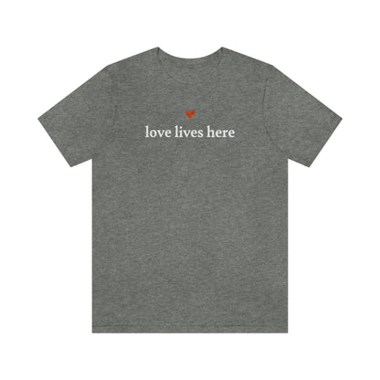 Love Lives Here Tee