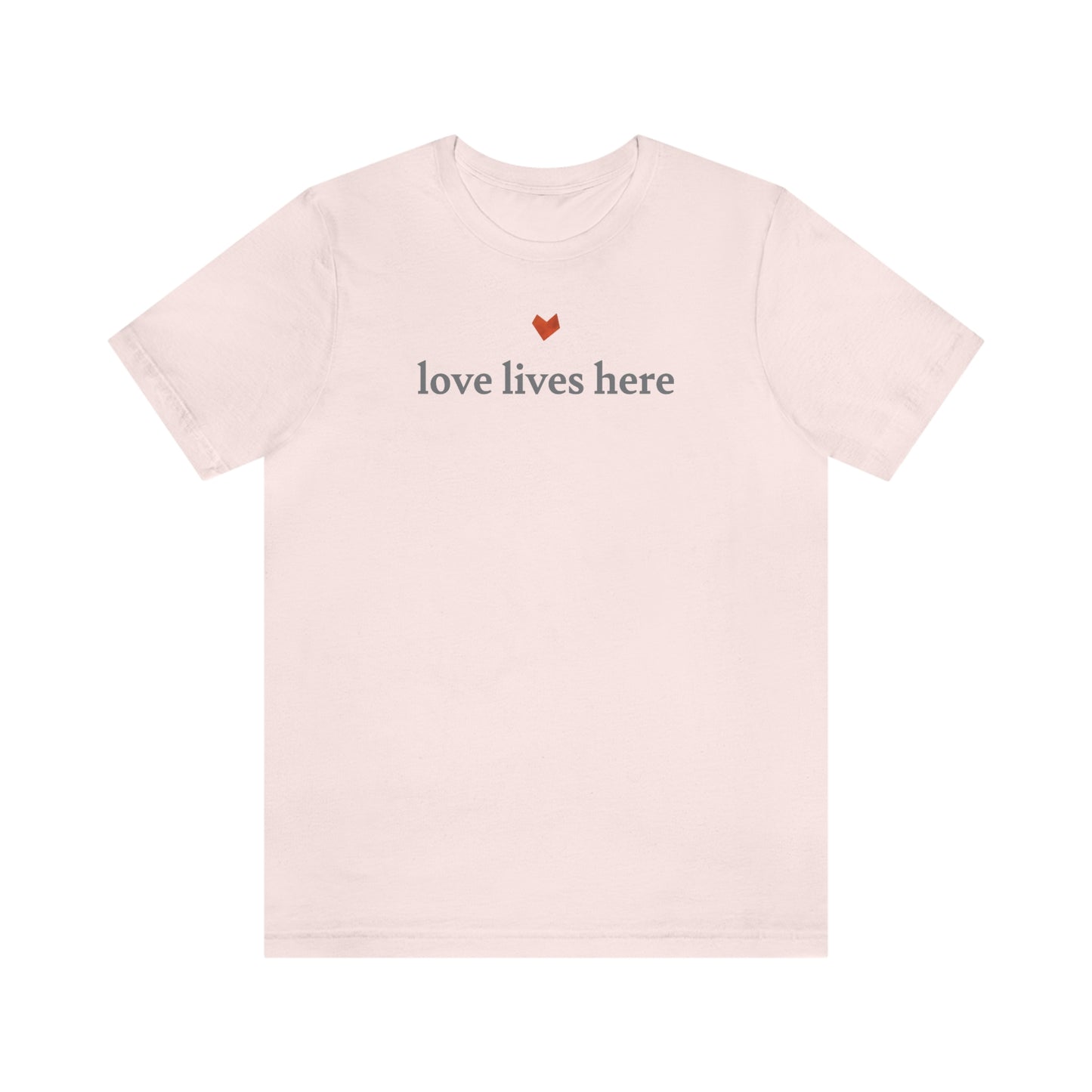 Love Lives Here Tee