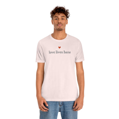 Love Lives Here Tee