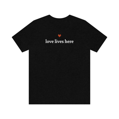 Love Lives Here Tee