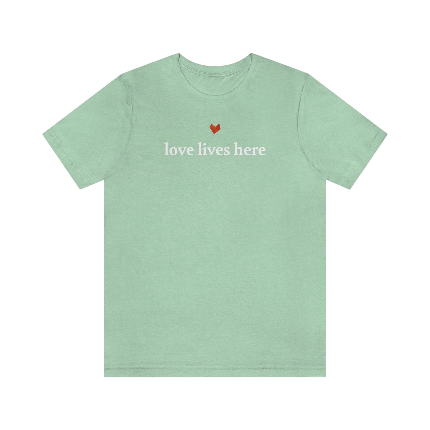 Love Lives Here Tee