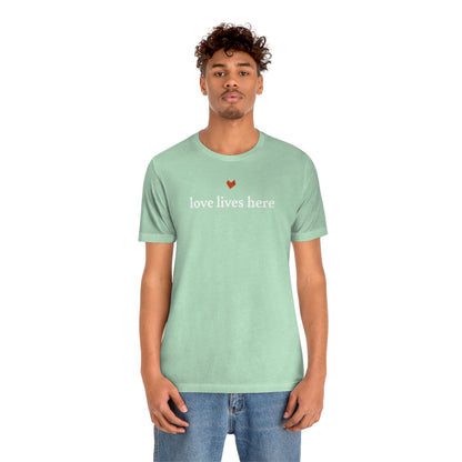 Love Lives Here Tee