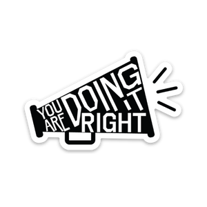Doing it Right Sticker