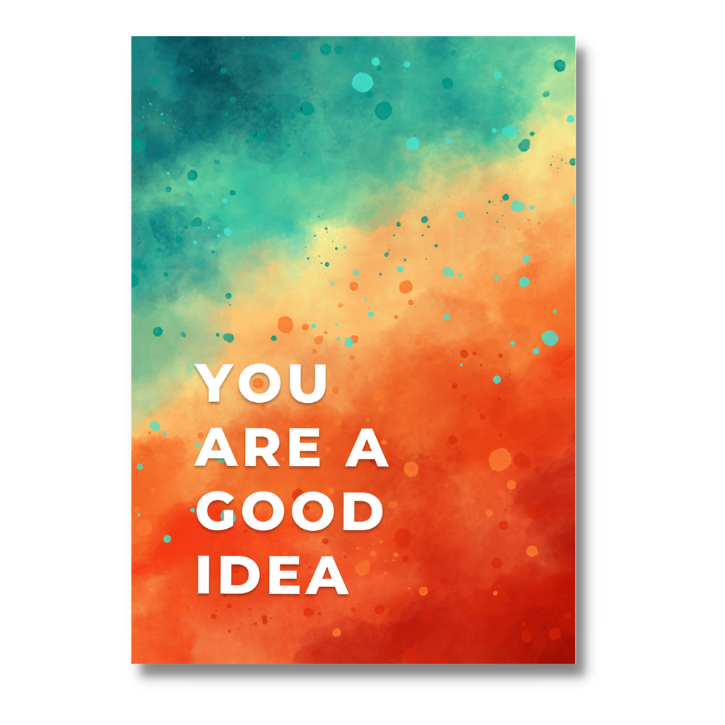 You are a Good Idea Greeting Card