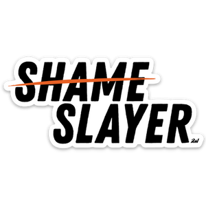 Shame Slayer Sticker